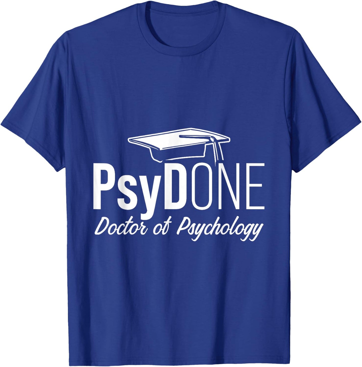 PsyD Doctor of Psychology PsyDone Doctorate Graduation T-Shirt - T-Shirt | Royal