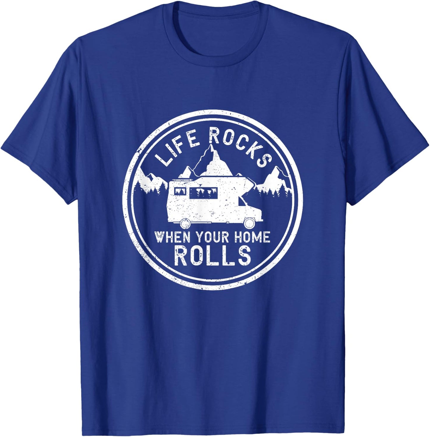 Life Rocks When Your Home Rolls Shirt Funny RV Camping Gift T-Shirt - T-Shirt | Royal