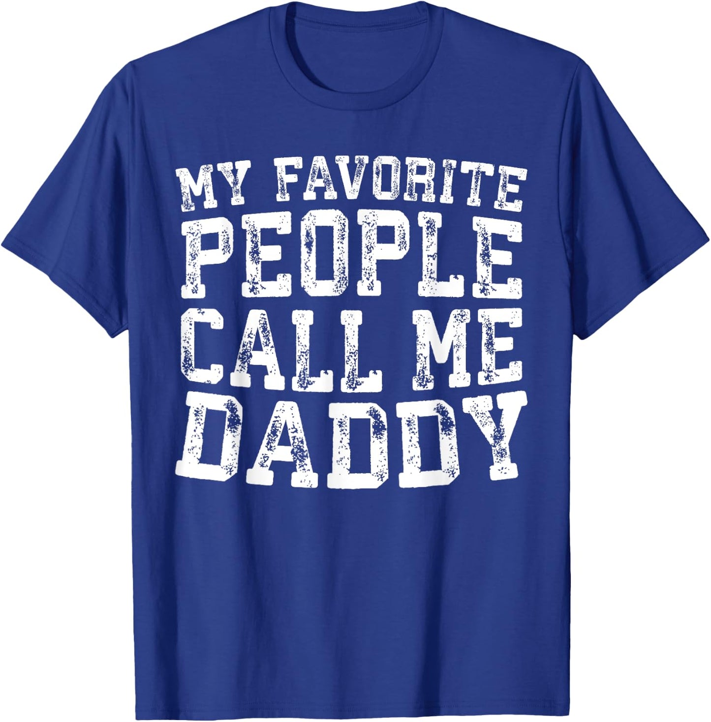My Favorite People Call Me Daddy Shirt Men Fathers Day T-Shirt - T-Shirt | Royal