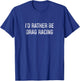 I'd Rather Be Drag Racing - Vintage Style T-Shirt - T-Shirt | Royal