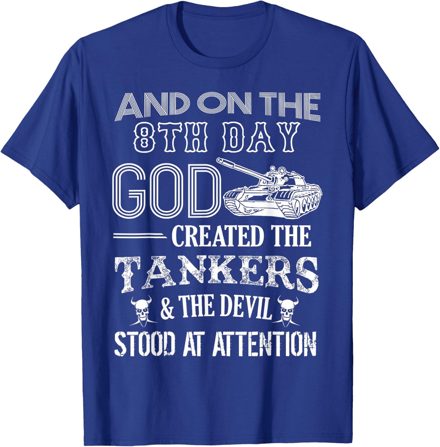 Tanker Shirt - God Created The Tankers T-Shirt - T-Shirt | Royal