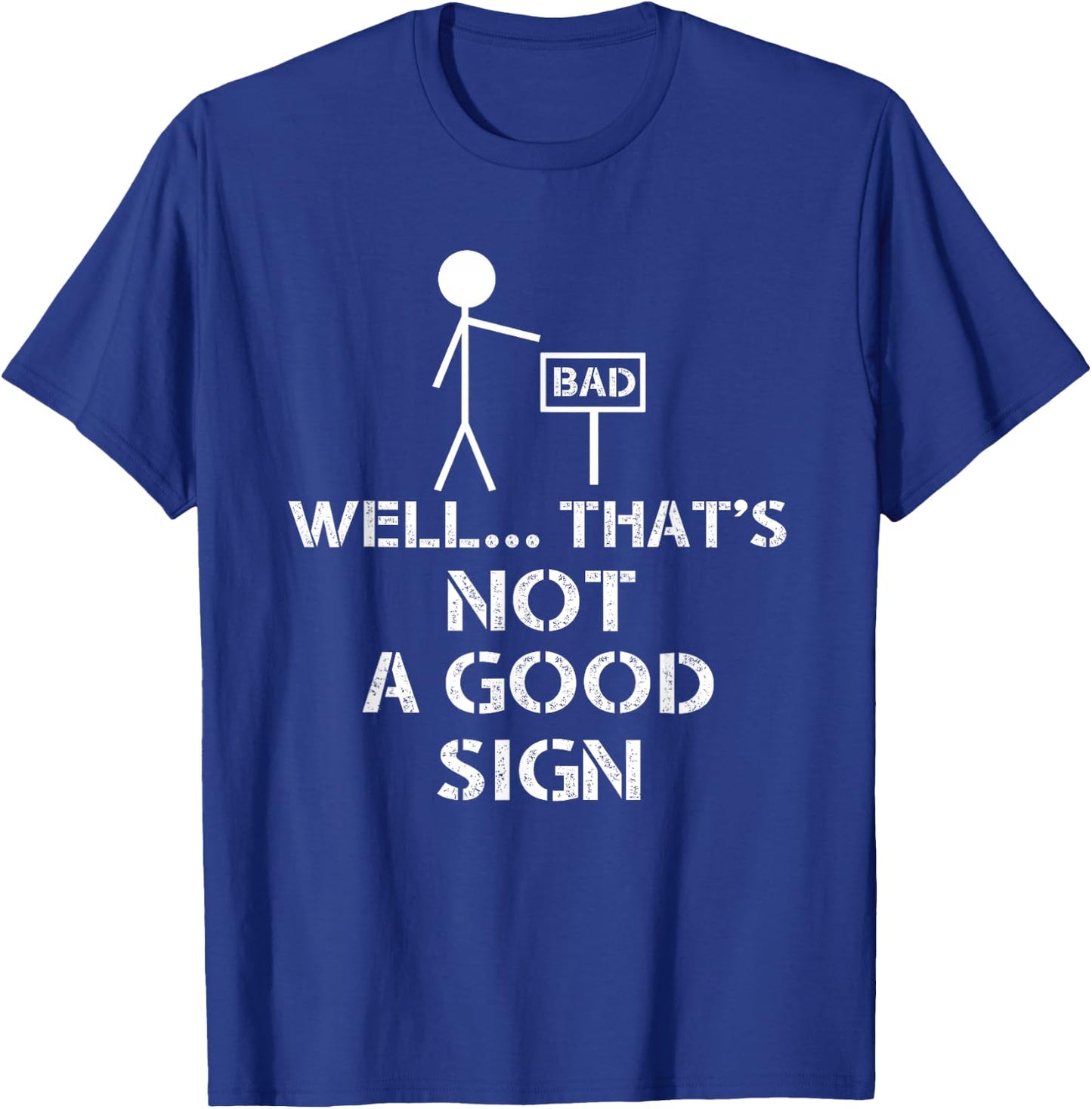 Well That's Not A Good Sign Funny Nerd T-Shirt - T-Shirt | Royal