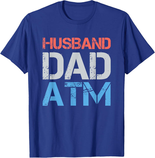 Husband Dad ATM Funny Dad Father Gift From Daughter Wife Son T-Shirt - T-Shirt | Royal