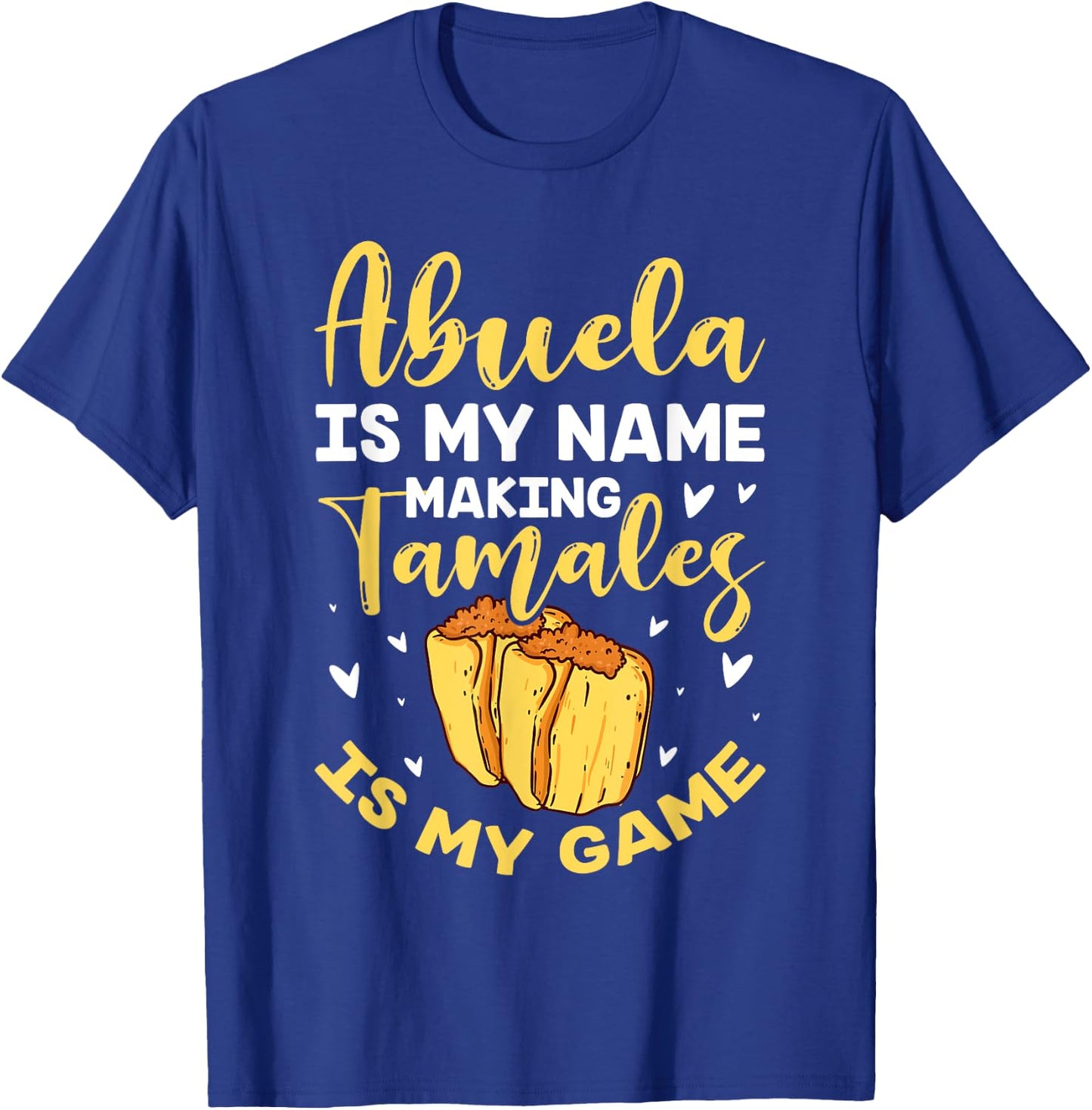 Abuela Is My Name Making Tamales Is My Game Mexican Grandma T-Shirt - T-Shirt | Royal