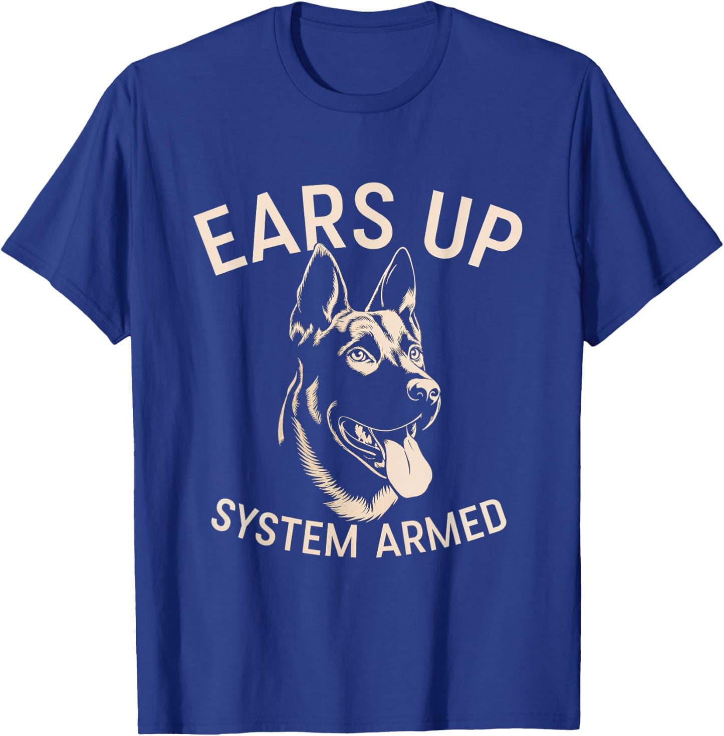 Ears Up System Armed Dog Alert Security Canine Men Women T-Shirt - T-Shirt | Royal