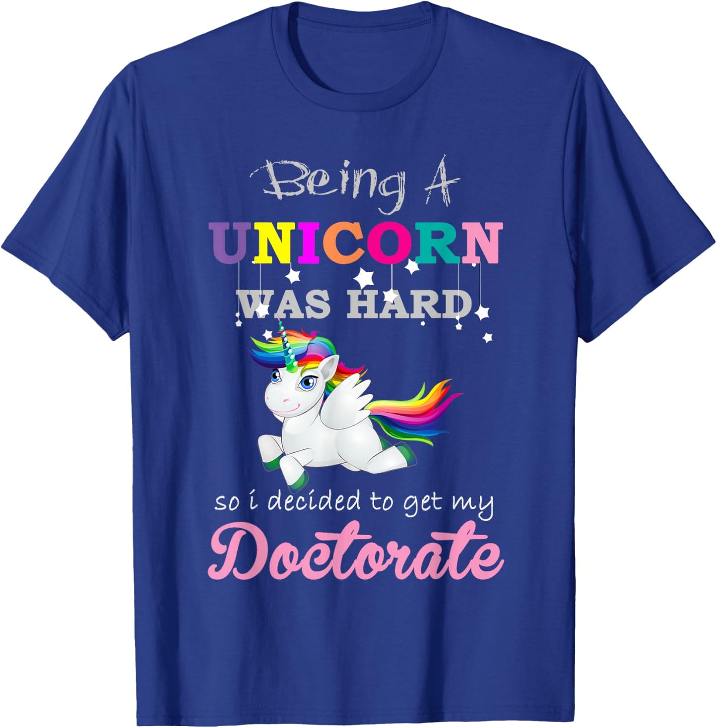 Funny Unicorn Doctorate Degree Graduation T-Shirt - T-Shirt | Royal