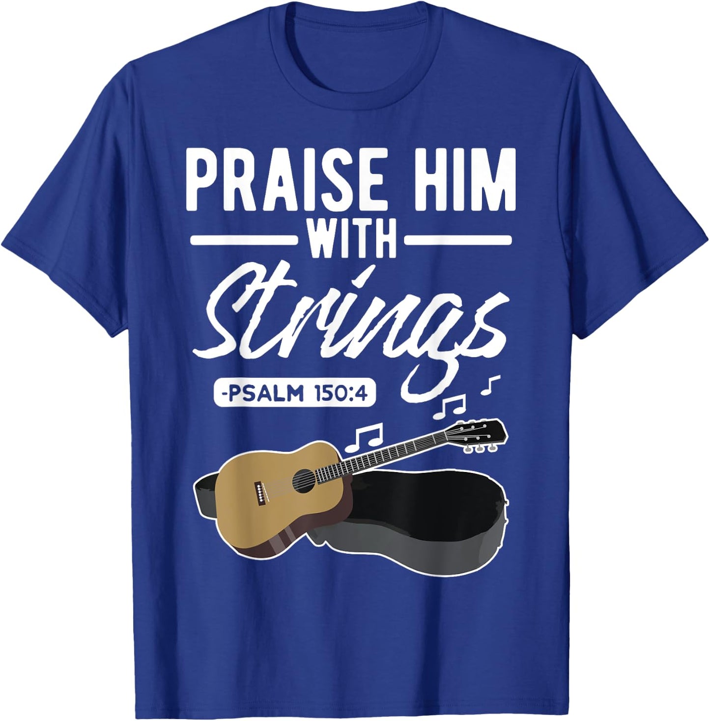 Praise him with strings Guitar Psalms Quotes T-Shirt - T-Shirt | Royal