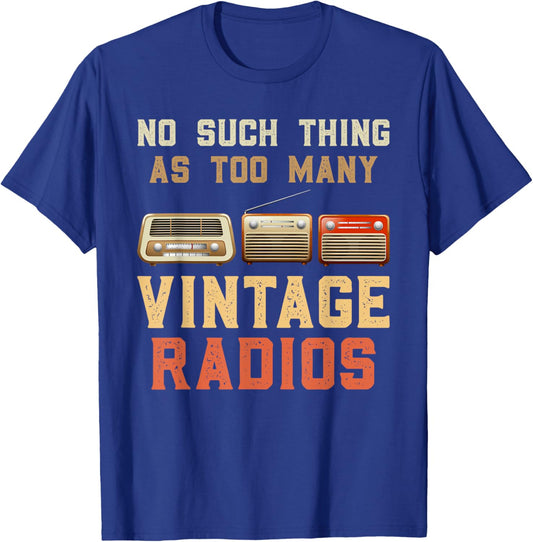 Radio Fan NO SUCH THING AS TOO MANY OLD RADIOS Collector T-Shirt - T-Shirt | Royal