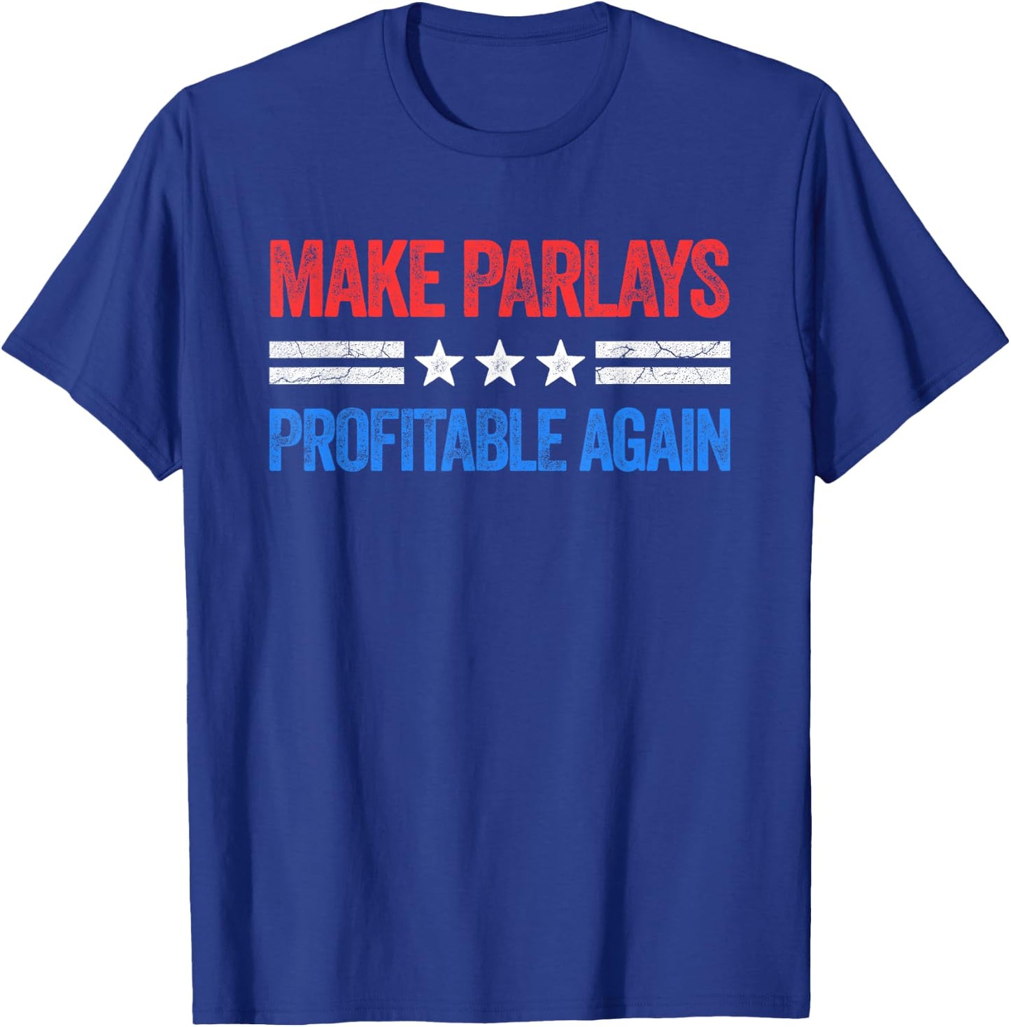 Make Parlays Profitable Again Funny Gambling Sports Betting T-Shirt - T-Shirt | Royal