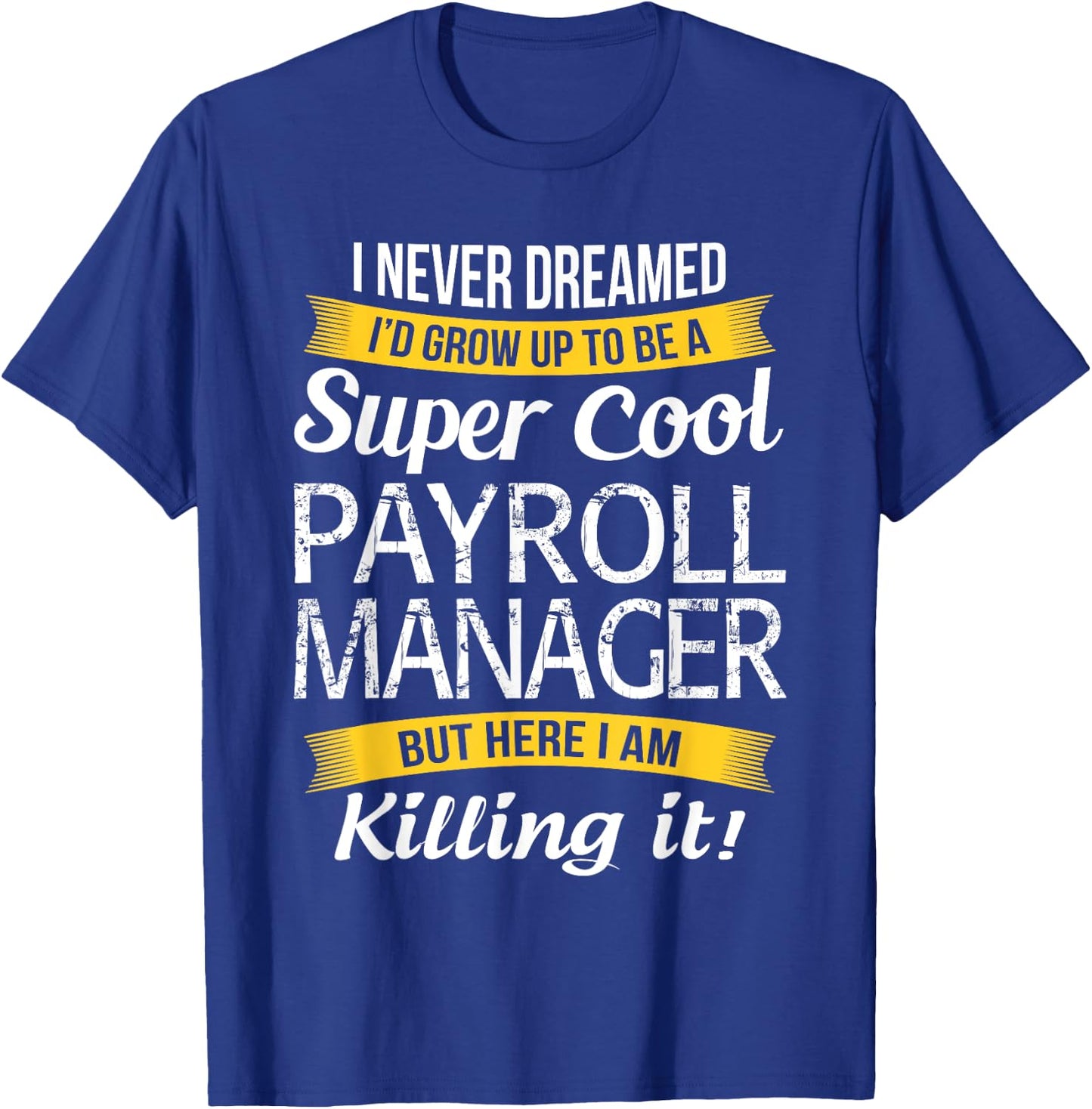 Payroll Manager Funny Gift T-Shirt - T-Shirt | Royal