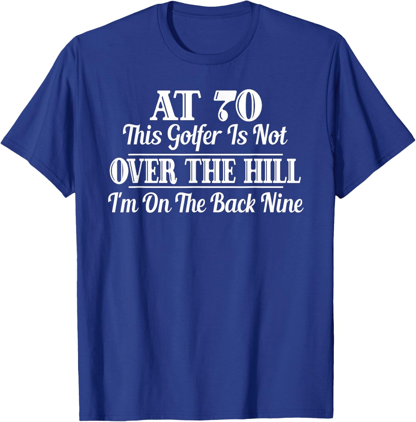 Funny 70th Birthday Gift This Golfer Is Not Over The Hill T-Shirt - T-Shirt | Royal