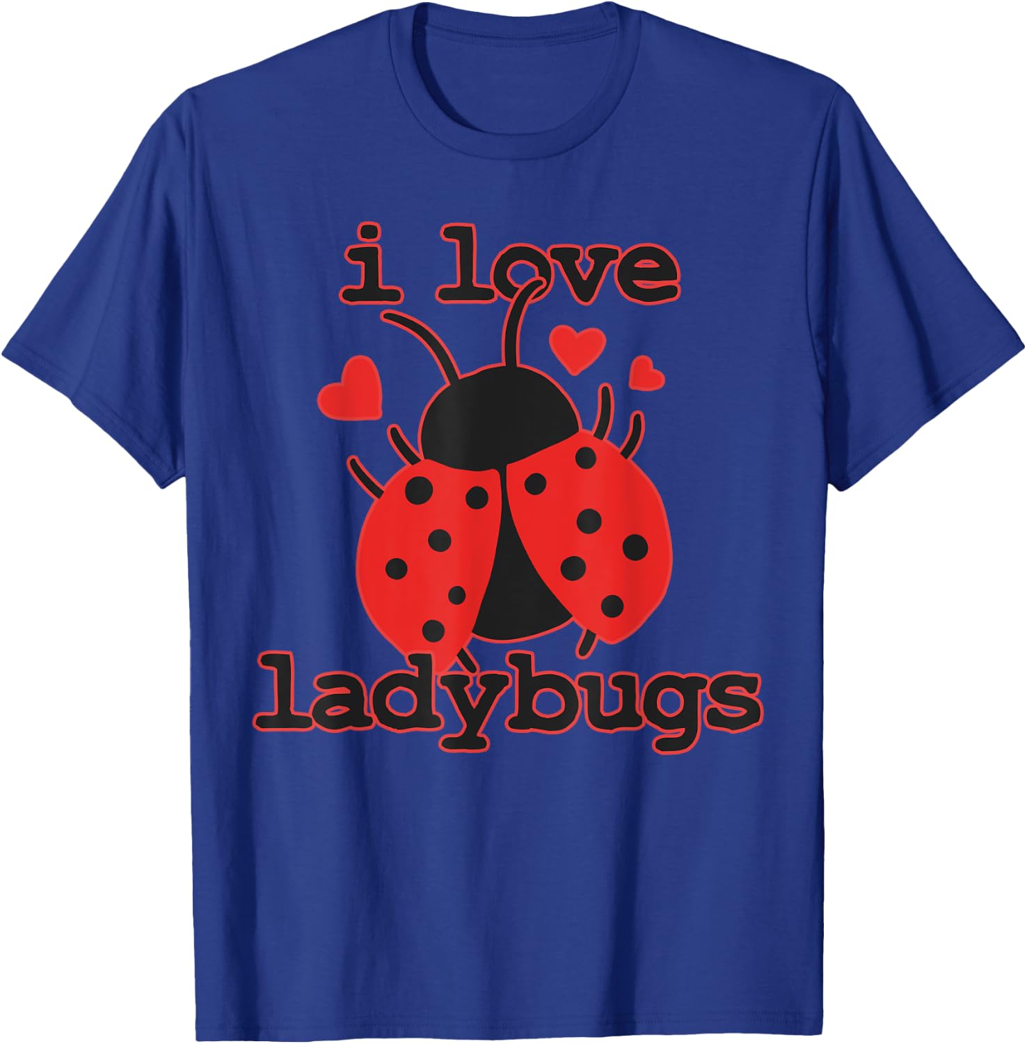 I Love Ladybugs Bugs Biologist Insects T-Shirt - T-Shirt | Royal