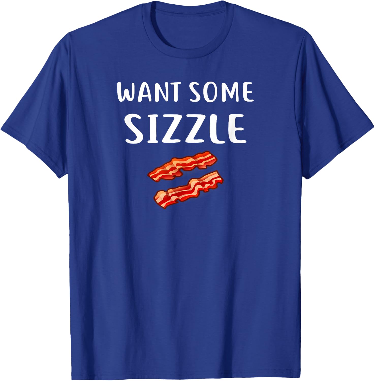 Want Some Sizzle Shirt Bacon Clothing Funny Bacon Lover T-Shirt - T-Shirt | Royal
