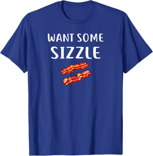 Want Some Sizzle Shirt Bacon Clothing Funny Bacon Lover T-Shirt - T-Shirt | Royal