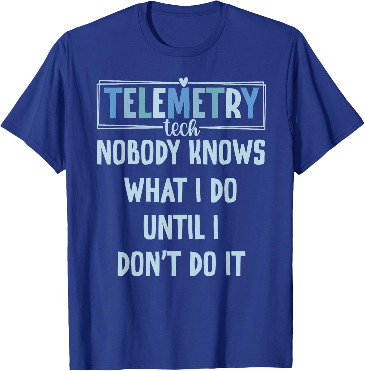 Telemetry Tech Funny Telemetry Technician T-Shirt - T-Shirt | Royal