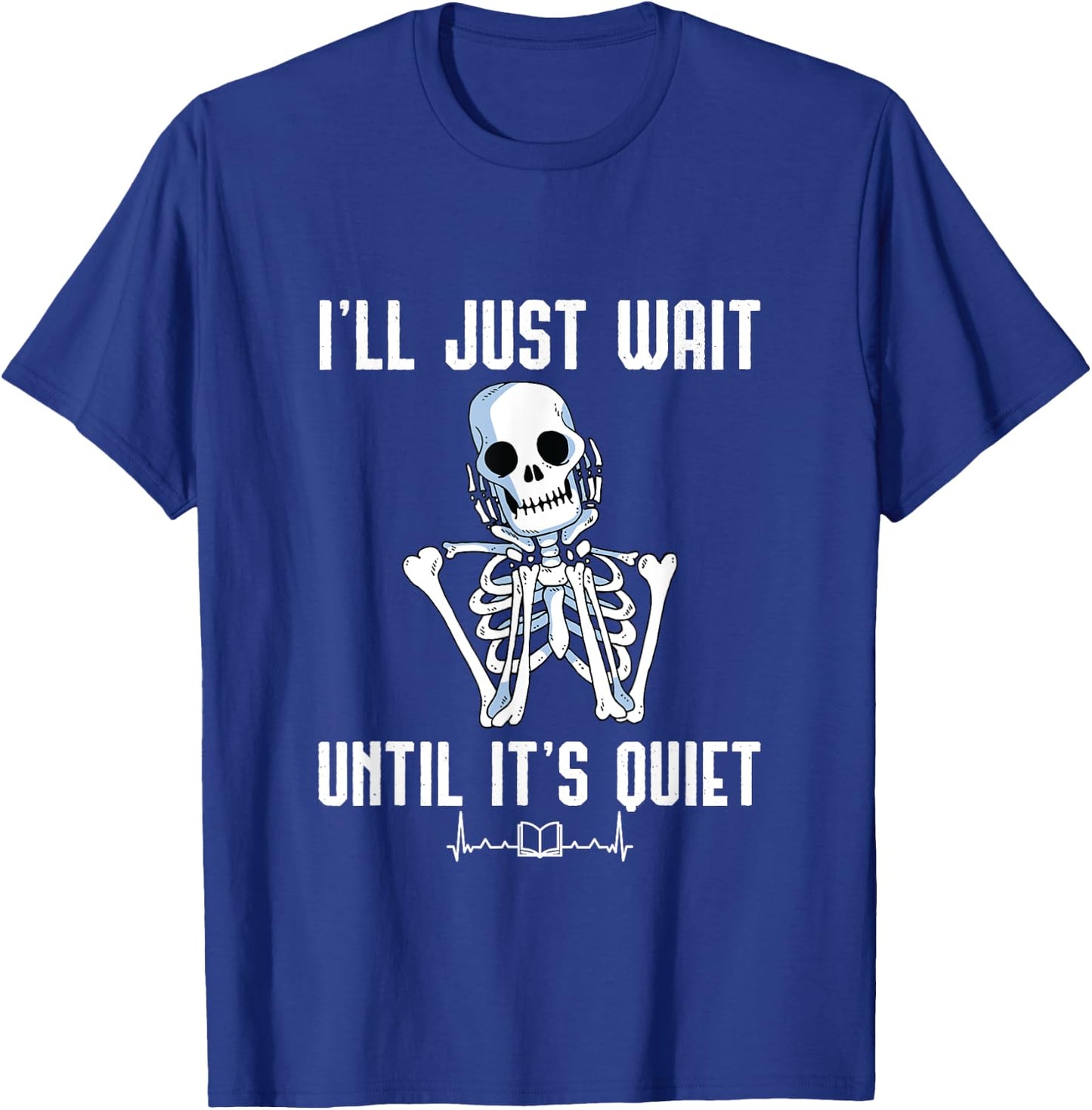 I'll Just Wait Until It's Quiet Halloween Skeleton Teacher Women T-Shirt - T-Shirt | Royal