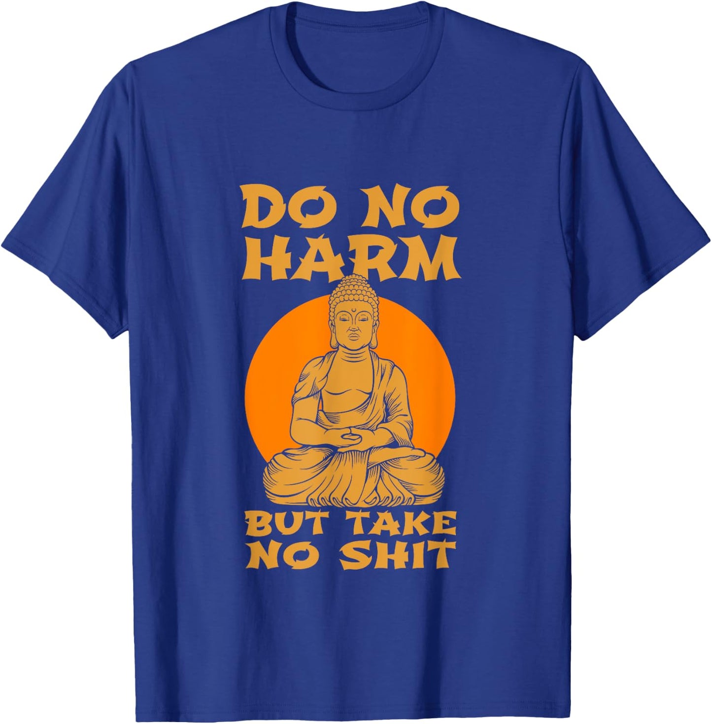 Buddha Inner Peace Do No Harm Take No Shit Gift T-Shirt - T-Shirt | Royal