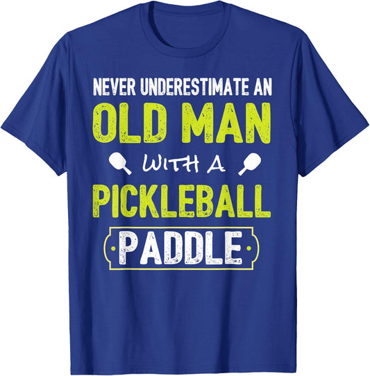 Never Underestimate Old Man with Pickleball Paddle Shirt T-Shirt - T-Shirt | Royal