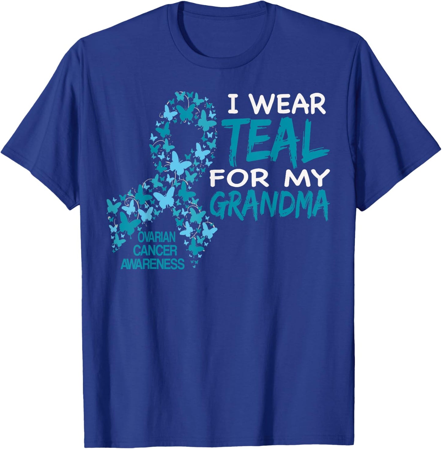 I Wear Teal For My Grandma Ovarian Cancer Awareness T Shirt T-Shirt - T-Shirt | Royal