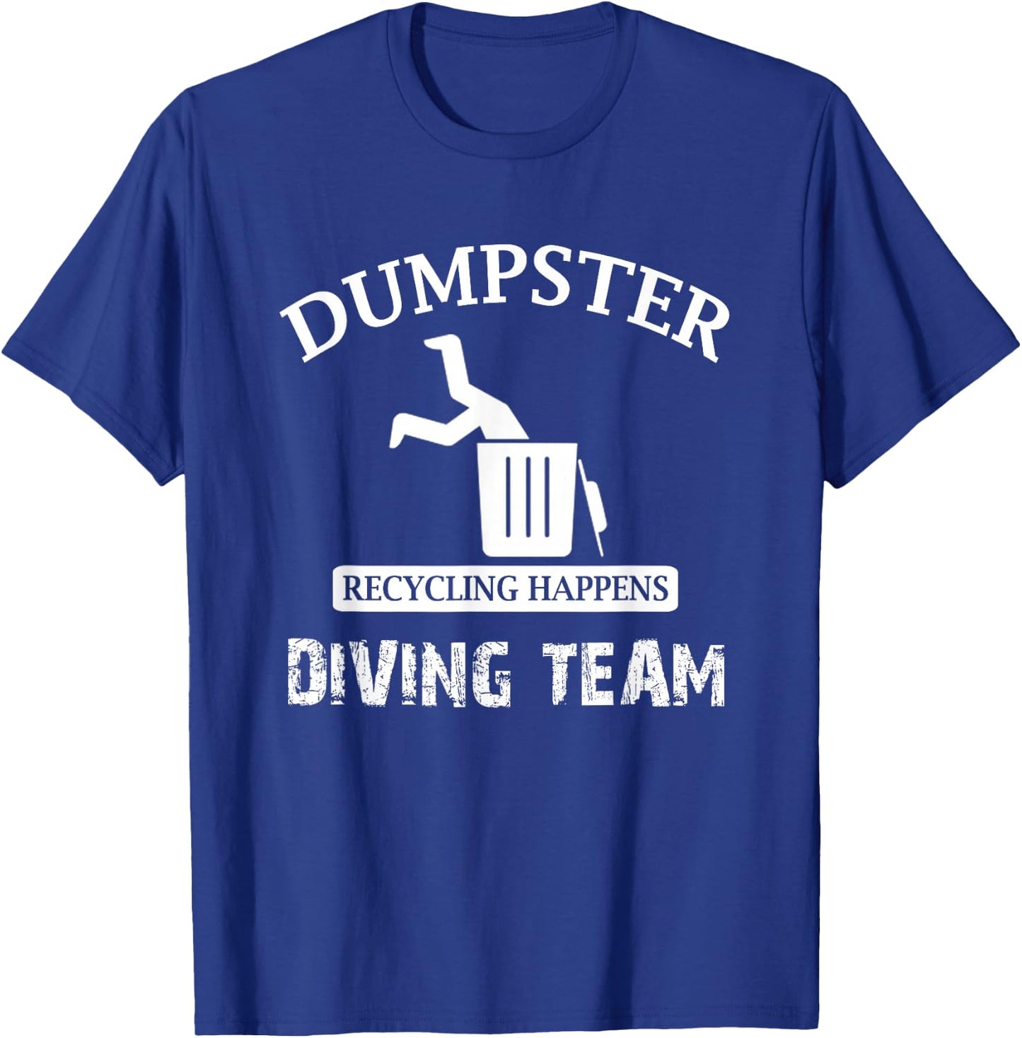 Funny Garbage Dumpster Diving T-Shirt - T-Shirt | Royal