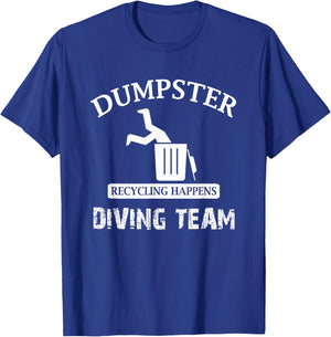 Funny Garbage Dumpster Diving T-Shirt - T-Shirt | Royal