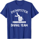 Funny Garbage Dumpster Diving T-Shirt - T-Shirt | Royal