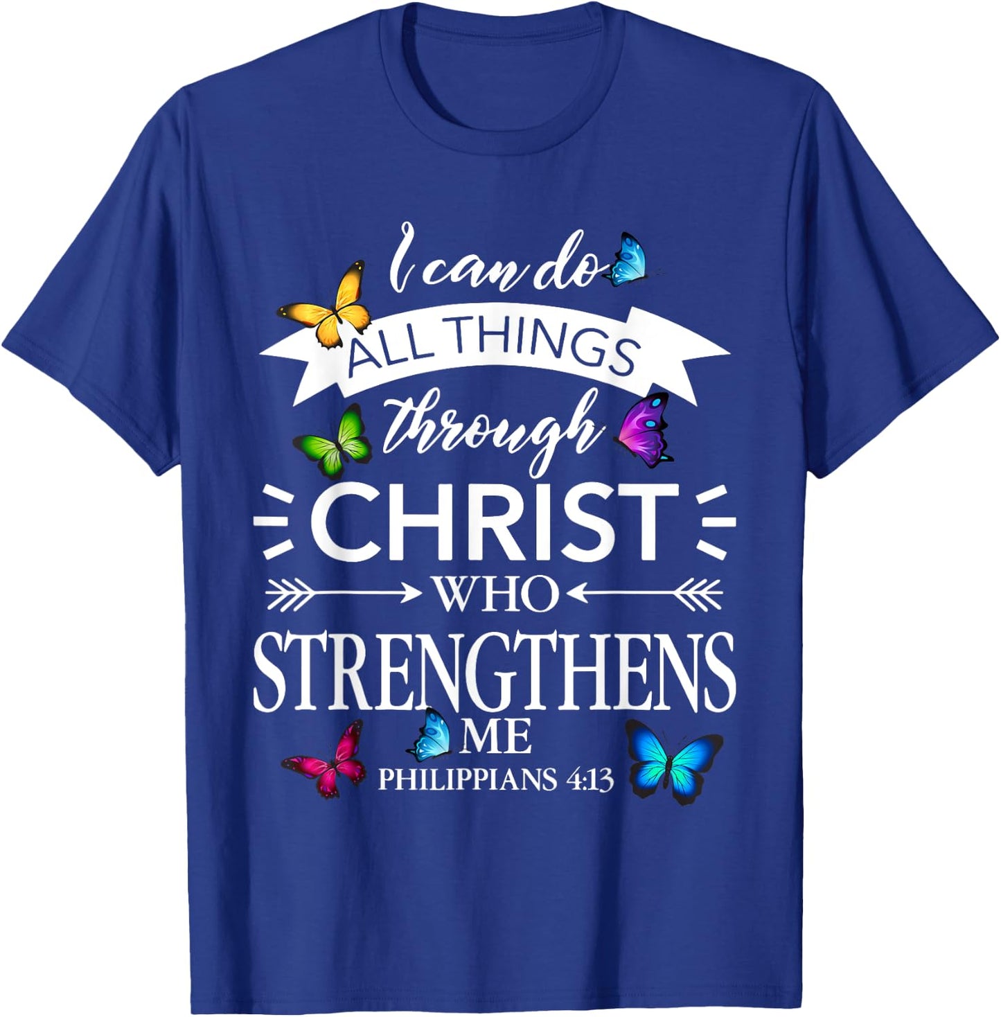 Religious I Can Do All Things Through Christ Butterfly Art T-Shirt - T-Shirt | Royal