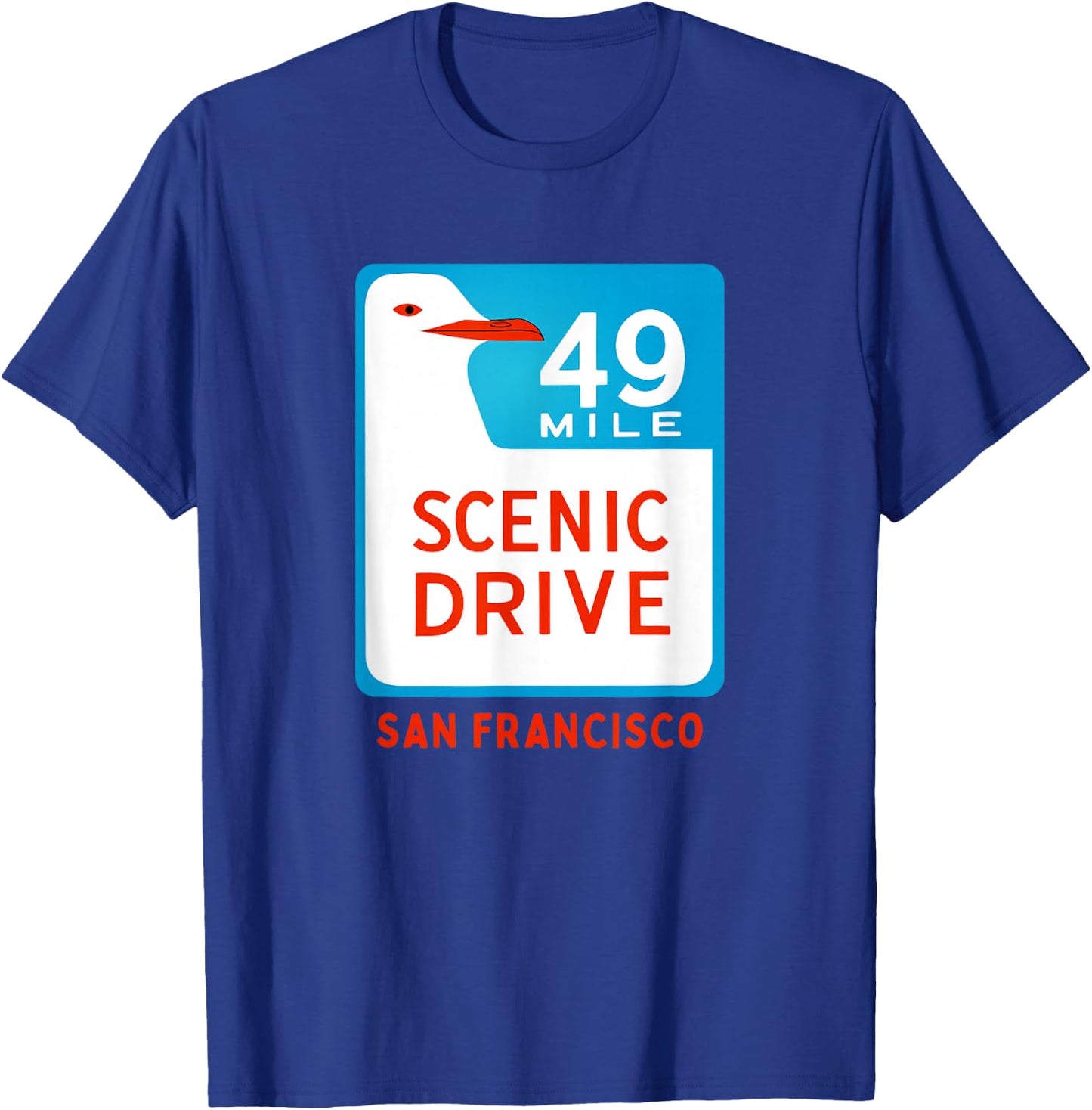 49 Mile Scenic Drive San Francisco California Seagull Sign T-Shirt - T-Shirt | Royal