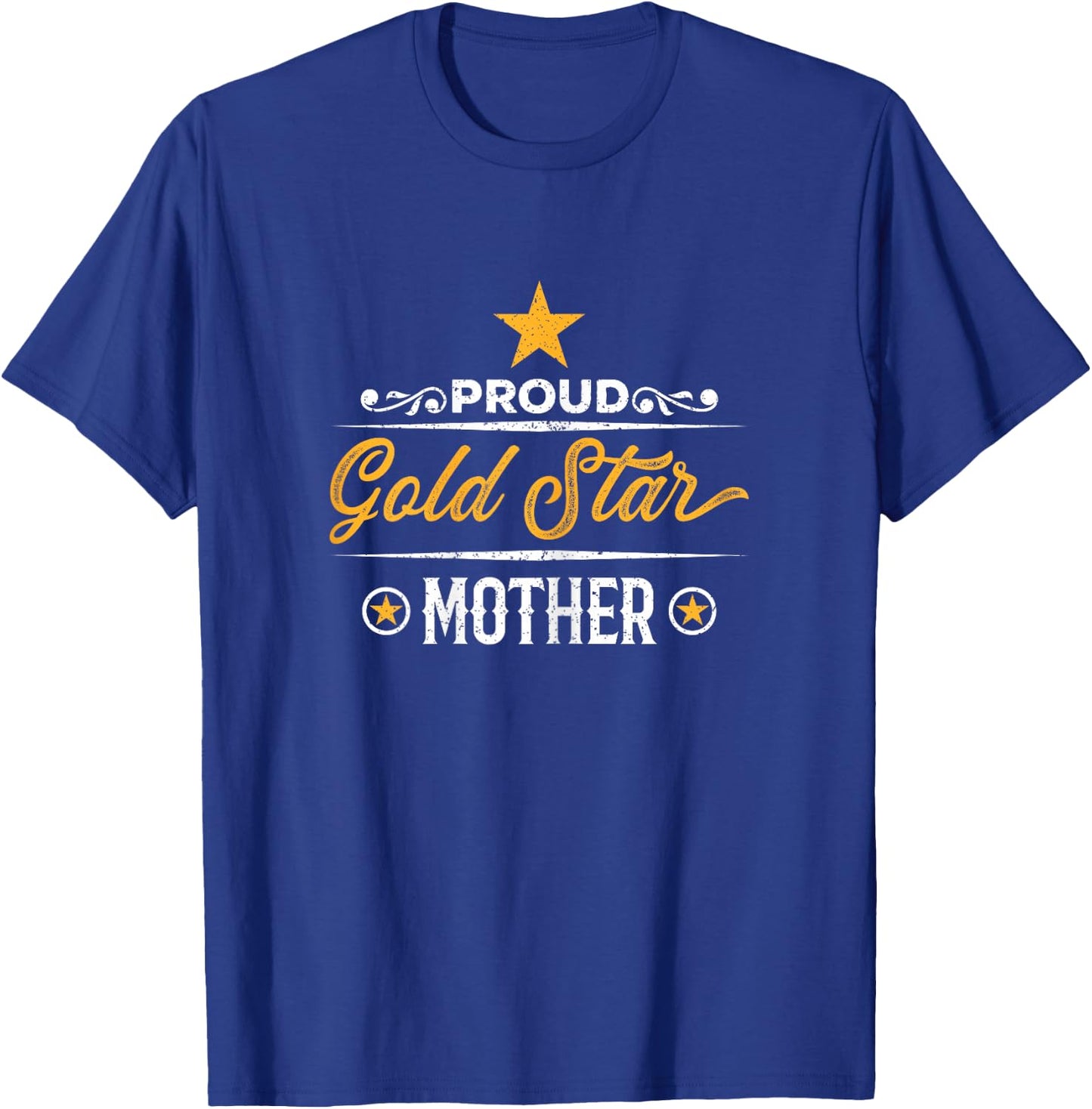 Proud Gold Star Mother for moms of fallen Soldiers T-Shirt - T-Shirt | Royal