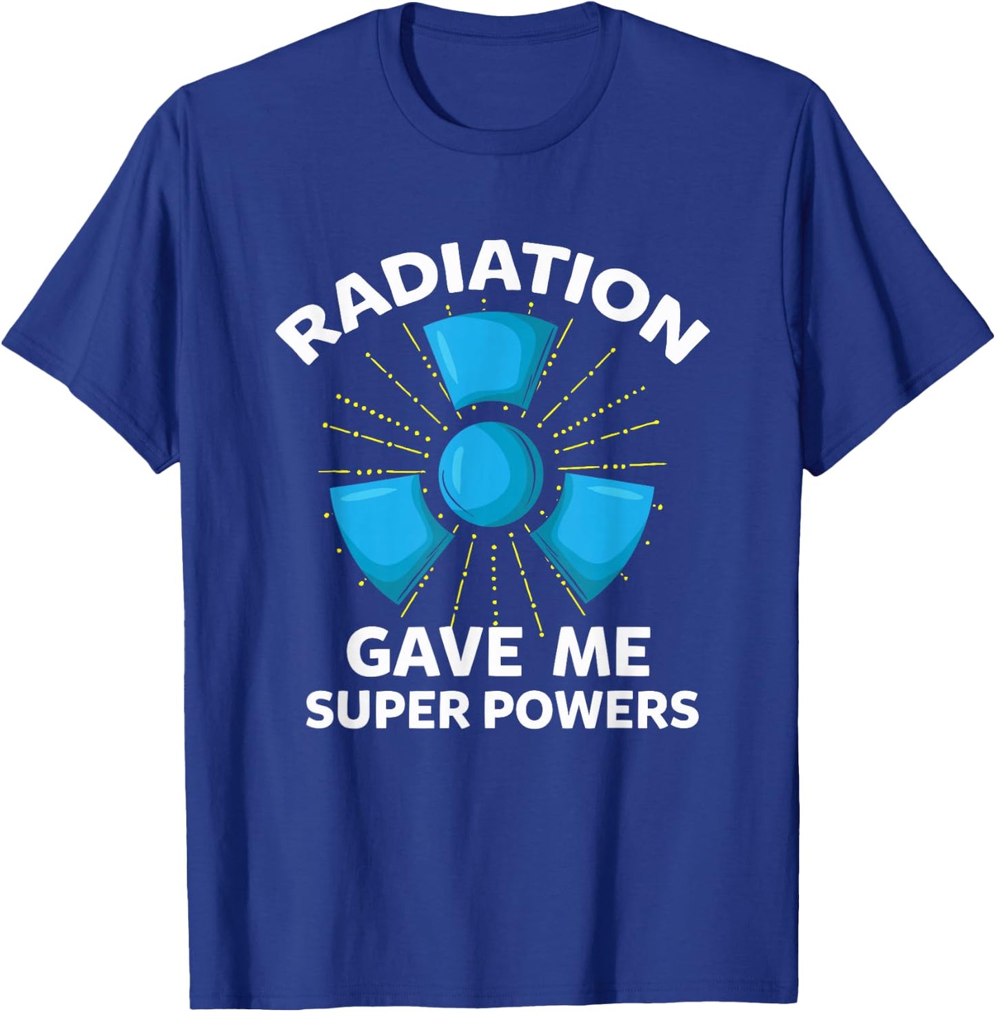 Radiation Gave Me Superpowers Funny Gift T-Shirt - T-Shirt | Royal