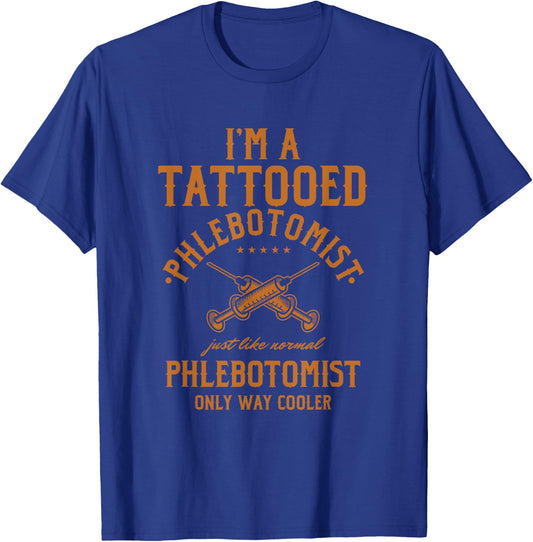 I'm A Tattooed Phlebotomist Phlebotomy Nurse T-Shirt - T-Shirt | Royal