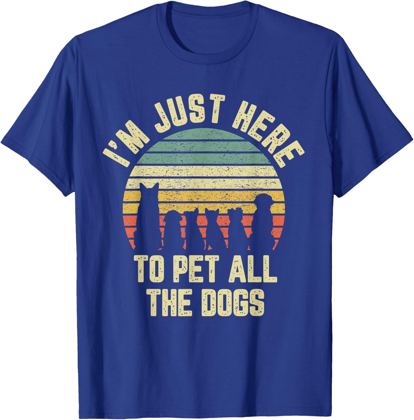 I'm Just Here to Pet All the Dogs Shirt Funny Dog Women Girls Kids T-Shirt - T-Shirt | Royal