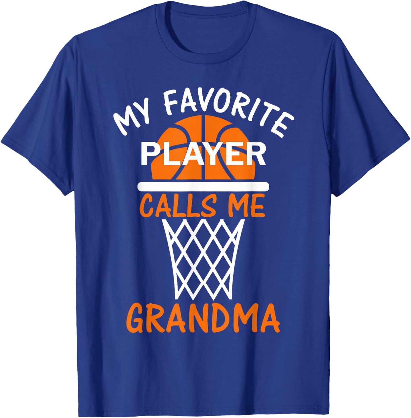 My Favorite Basketball Player Calls Me Grandma T-Shirt - T-Shirt | Royal