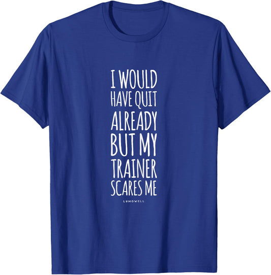 Funny Workout : My Trainer Scares Me Funny Gym Shirt T-Shirt - T-Shirt | Royal