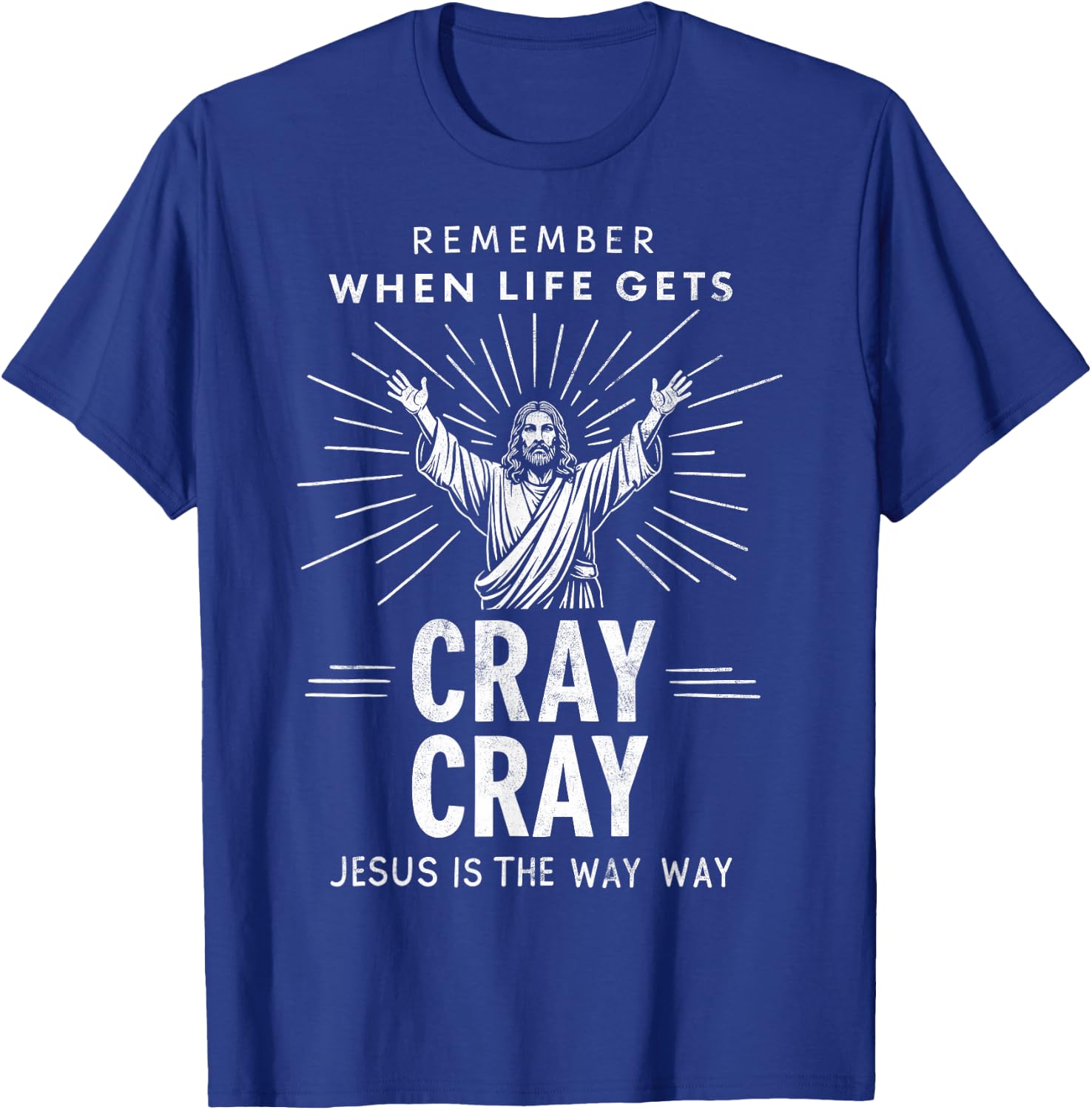 Remember When Life Gets Cray Cray Jesus is the Way Christmas T-Shirt - T-Shirt | Royal