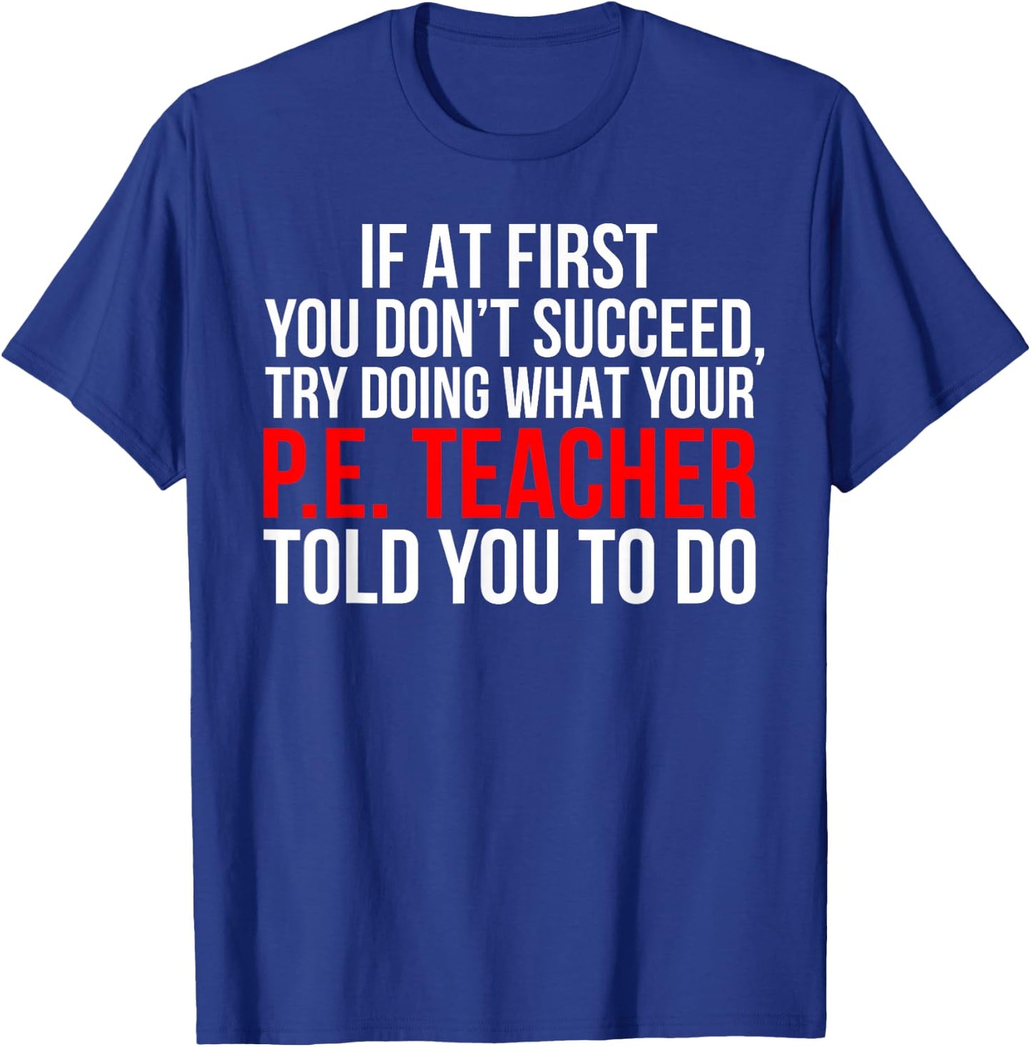Funny PE Teacher Physical Education Gift T-Shirt - T-Shirt | Royal