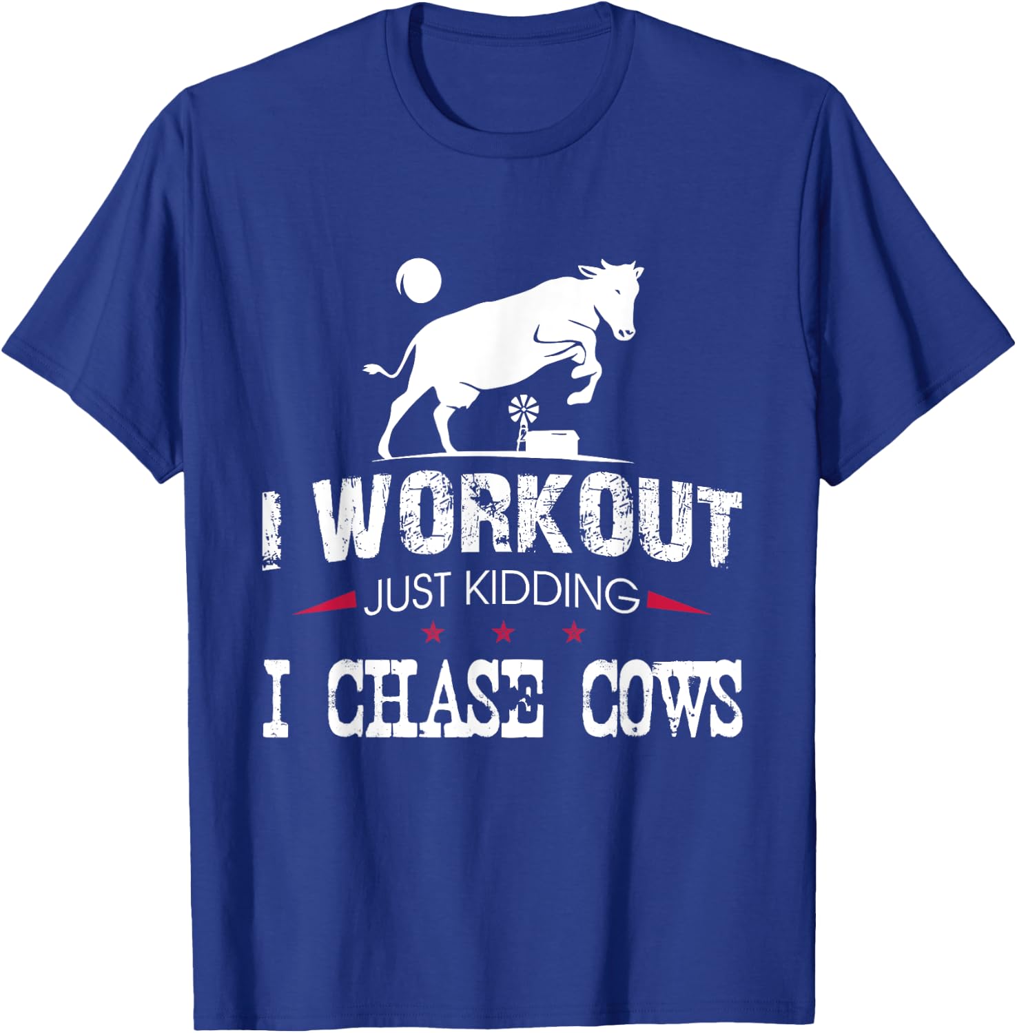 I Workout Just Kidding I Chase Cows Funny Cow Farmer T-Shirt - T-Shirt | Royal