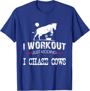 I Workout Just Kidding I Chase Cows Funny Cow Farmer T-Shirt - T-Shirt | Royal