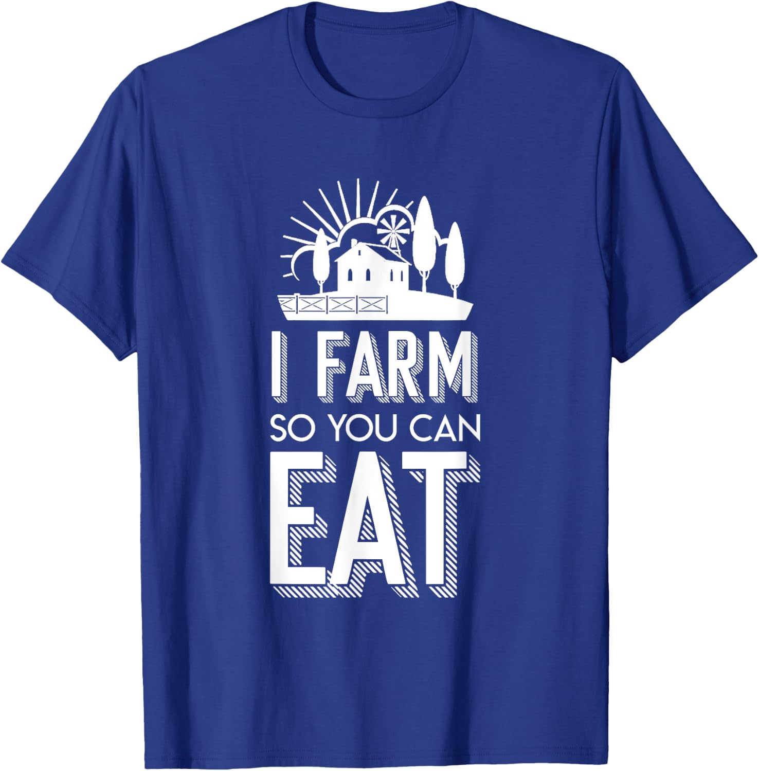 I Farm So You Can Eat Farmer Quote Jobs Pride Shirt T-Shirt - T-Shirt | Royal