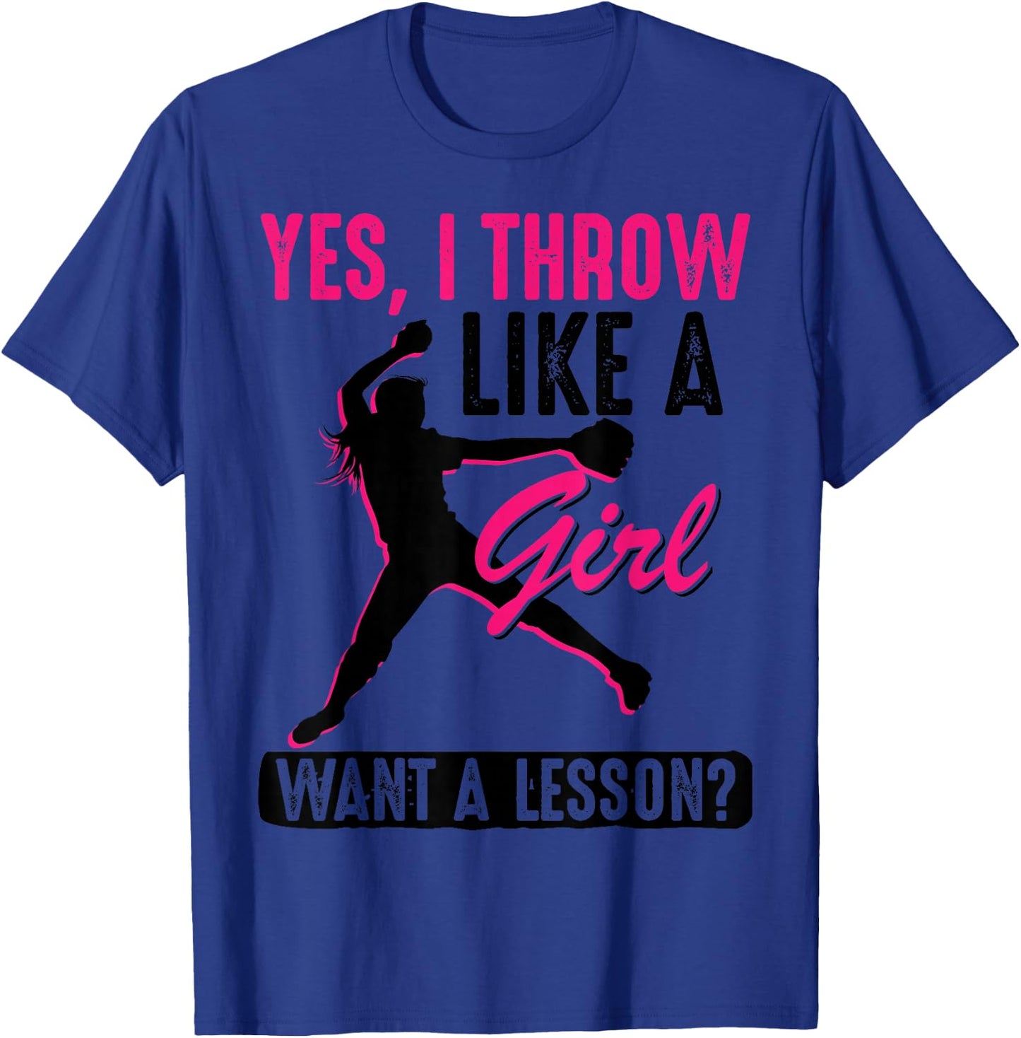 Yes, I Throw Like A Girl | Cool Pitchers Funny Softball Gift T-Shirt - T-Shirt | Royal