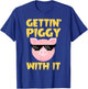 Gettin' Piggy With It T-Shirt - T-Shirt | Royal