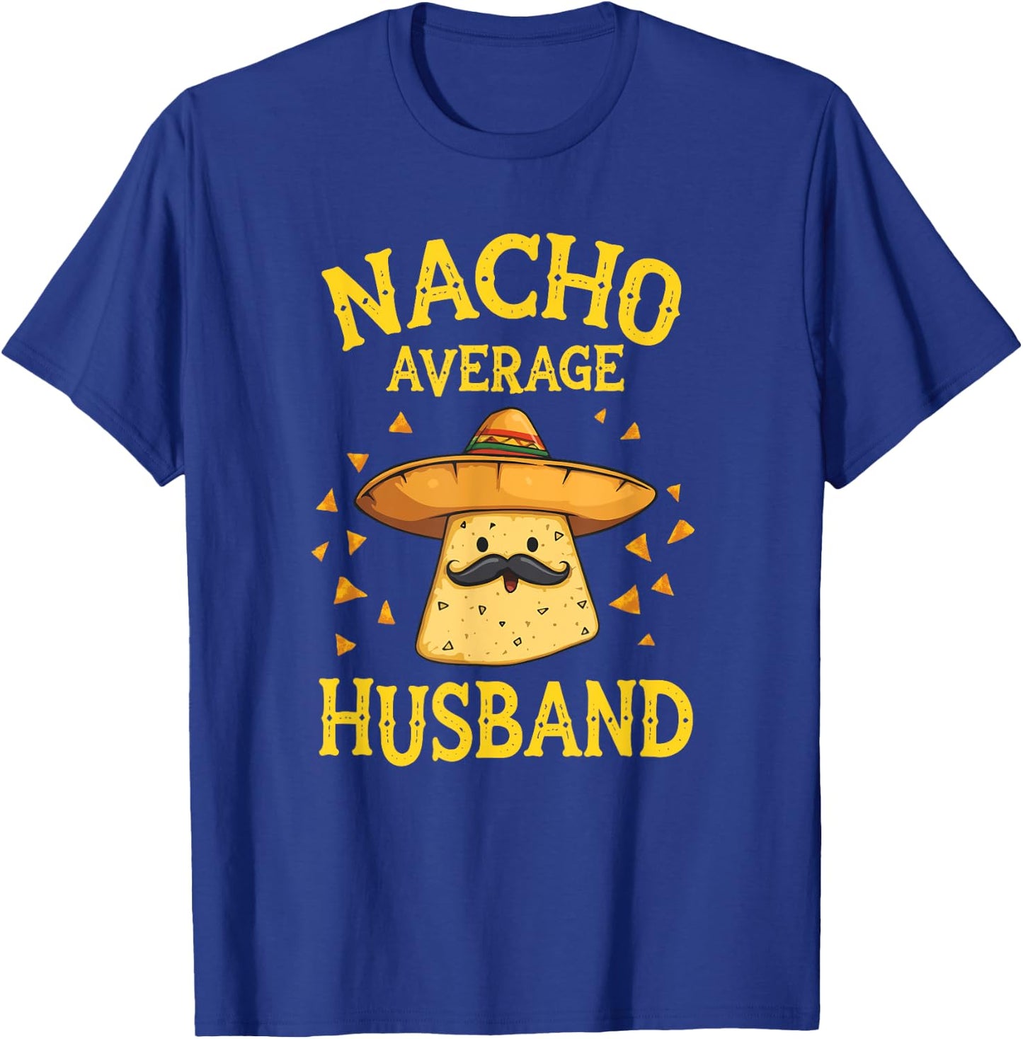 Funny Nacho Average Husband T-Shirt - T-Shirt | Royal