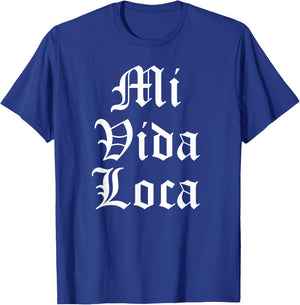 Mi Vida Loca Chicano Chicana Latino T-Shirt - T-Shirt | Royal