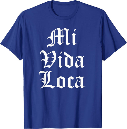 Mi Vida Loca Chicano Chicana Latino T-Shirt - T-Shirt | Royal