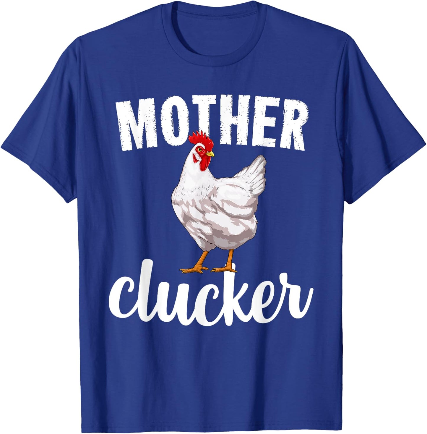 Mother Clucker Chicken Funny Farm Animal Gift T-Shirt - T-Shirt | Royal