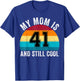 My Mom Is 41 And Still Cool, 41th Retro Birthday Mom Mommy T-Shirt - T-Shirt | Royal