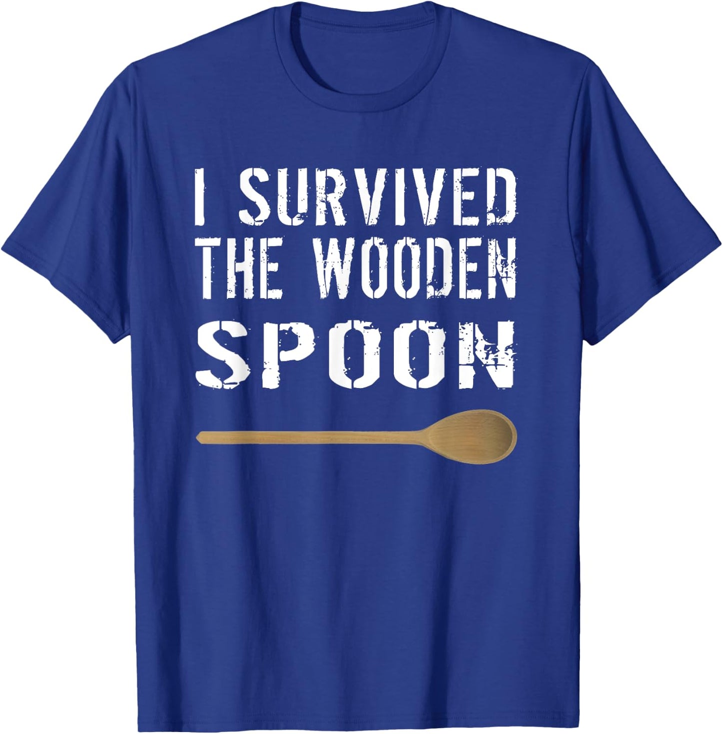 I Survived The Wooden Spoon A Wooden Spoon Survivor T-Shirt - T-Shirt | Royal