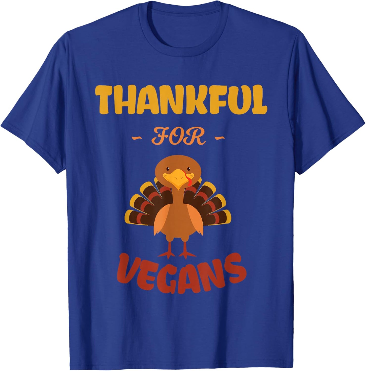 Thankful For Vegans Meat Free No Turkey Vegan Thanksgiving T-Shirt - T-Shirt | Royal