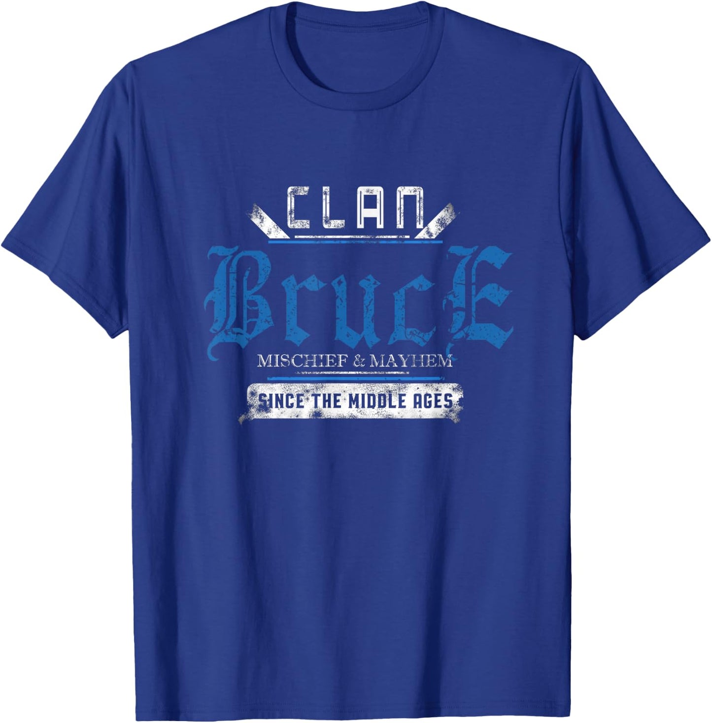 Clan Bruce - Mischief and Mayhem Since The Middle Ages T-Shirt - T-Shirt | Royal