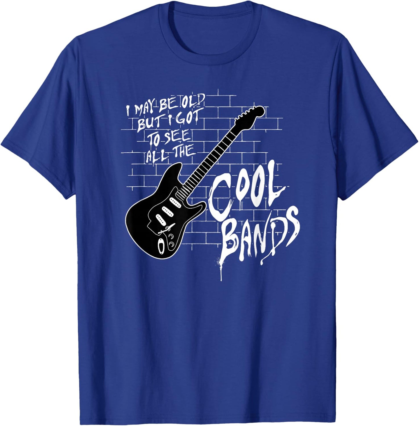 I May Be Old But I Got To See All The Cool Bands T-Shirt - T-Shirt | Royal